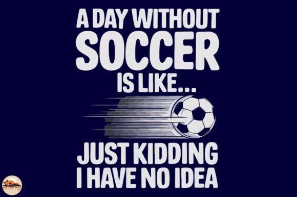 A Day Without Soccer Graphics for Crafts