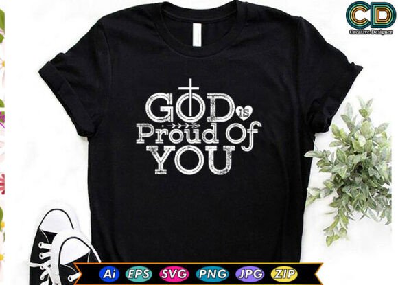 God is Proud of You Christian T-shirt Graphics for Crafts