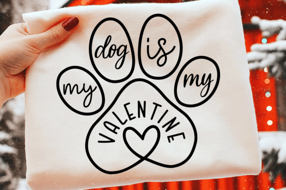 My Dog is My Valentine SVG: T-Shirt Designs & Graphics