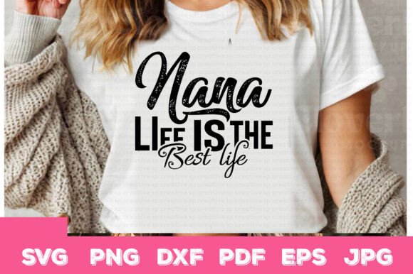 Nana Life is the Best Life: Graphics for Crafts