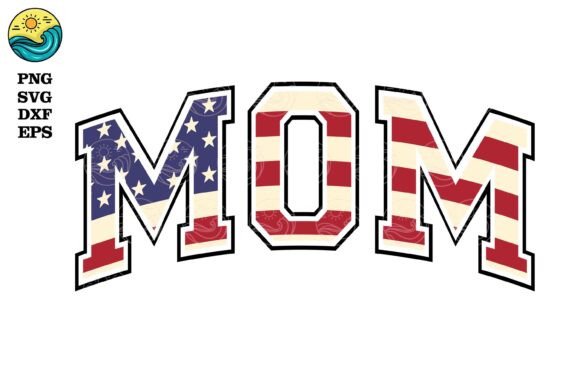 Patriotic MOM SVG: Graphics for T-Shirt Designs